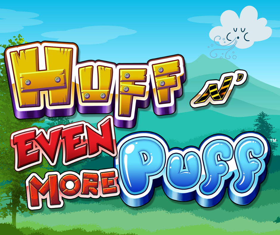 Huff N’ Even More Puff